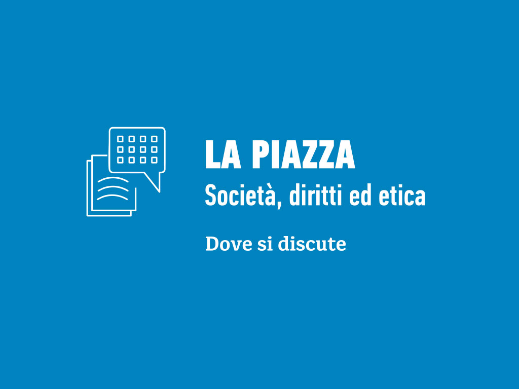 LA PIAZZA - Società, diritti ed etica